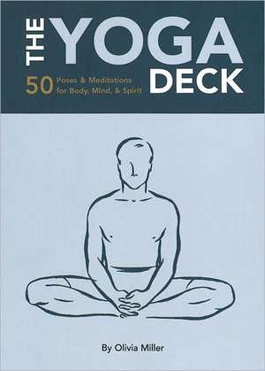 The Yoga Deck: 50 Poses & Meditations for Body, Mind, & Spirit de Olivia H. Miller