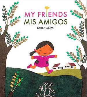 Mis Amigos = My Friends de Taro Gomi