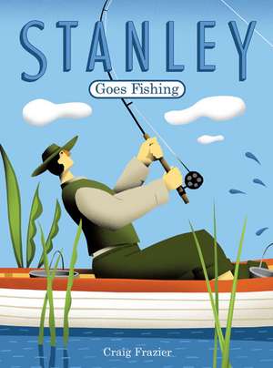 Stanley Goes Fishing: Dixie Drinks, Party Potions, and Classic Libations de Craig Frazier