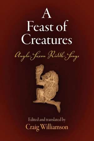 A Feast of Creatures – Anglo–Saxon Riddle–Songs de Craig Williamson