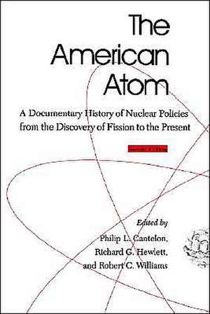 The American Atom – A Documentary History of Nuclear Policies from the Discovery of Fission to the Present, 1939–1984 de Philip L. Cantelon