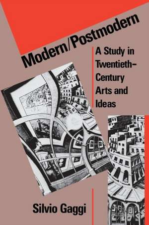 Modern/Postmodern – A Study in Twentieth–Century Arts and Ideas de Silvio Gaggi