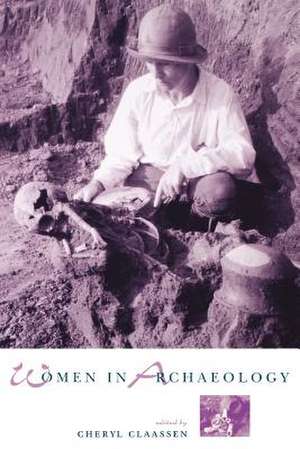 Women in Archaeology de Cheryl Claassen