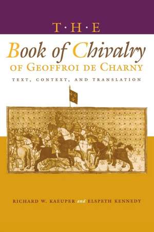 The Book of Chivalry of Geoffroi de Charny – Text, Context, and Translation de Richard W. Kaeuper