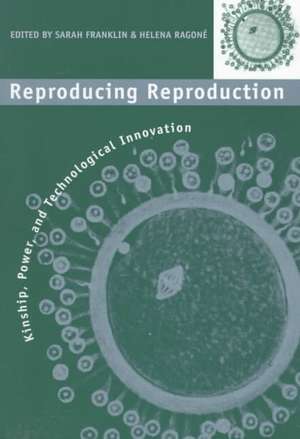 Reproducing Reproduction – Kinship, Power, and Technological Innovation de Sarah Franklin