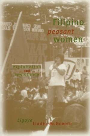 Filipino Peasant Women – Exploitation and Resistance de Ligaya Lindio–mcgovern