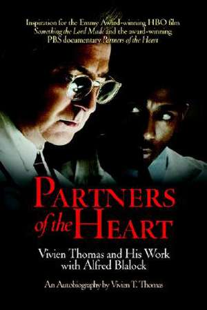 Partners of the Heart – Vivien Thomas and His Work with Alfred Blalock de Vivien T. Thomas