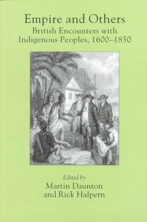 Empire and Others: British Encounters with Indigenous Peoples, 1600-1850 de Rick Halpern