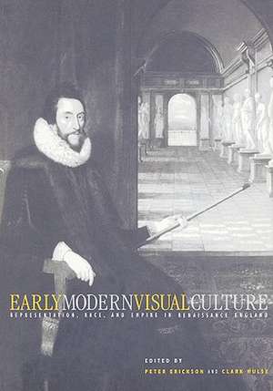 Early Modern Visual Culture – Representation, Race, and Empire in Renaissance England de Peter Erickson