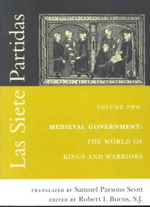 Las Siete Partidas, Volume 2 – Medieval Government: The World of Kings and Warriors (Partida II) de Samuel Parsons Scott