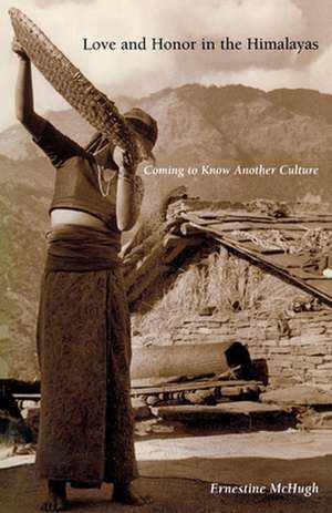 Love and Honor in the Himalayas – Coming To Know Another Culture de Ernestine Mchugh