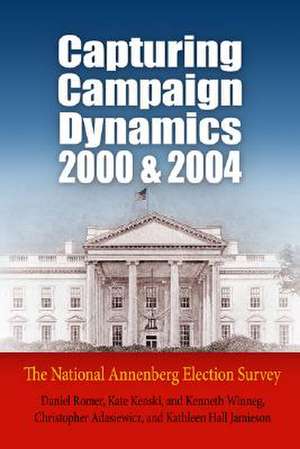 Capturing Campaign Dynamics, 2000 and 2004 – The National Annenberg Election Survey de Daniel Romer