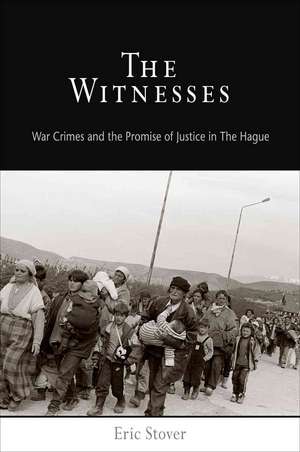 The Witnesses – War Crimes and the Promise of Justice in The Hague de Eric Stover