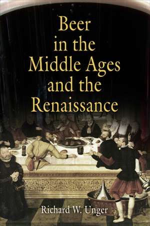 Beer in the Middle Ages and the Renaissance de Richard W. Unger