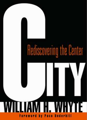 City – Rediscovering the Center de William H. Whyte