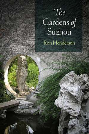 The Gardens of Suzhou de Ron Henderson