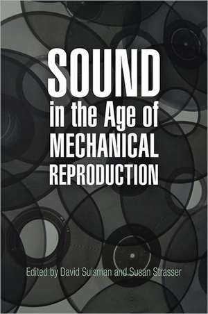 Sound in the Age of Mechanical Reproduction de David Suisman