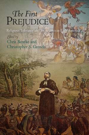 The First Prejudice – Religious Tolerance and Intolerance in Early America de Chris Beneke