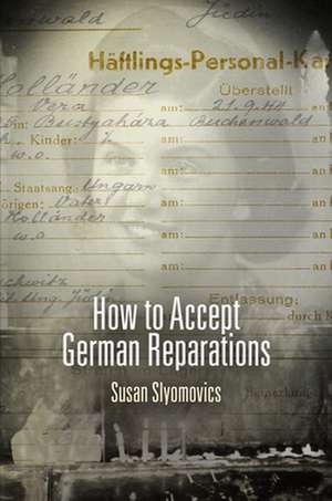 How to Accept German Reparations de Susan Slyomovics