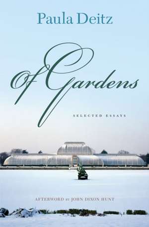 Of Gardens – Selected Essays de Paula Deitz