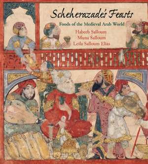 Scheherazade's Feasts: Foods of the Medieval Arab World de Habeeb Salloum