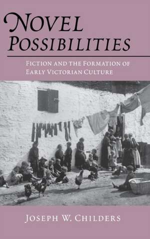 Novel Possibilities – Fiction and the Formation of Early Victorian Culture de Joseph W. Childers