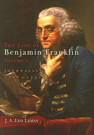 The Life of Benjamin Franklin, Volume 1 – Journalist, 176–173 de J. A. Leo Lemay