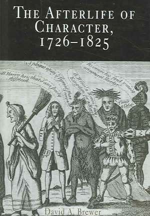 The Afterlife of Character, 1726–1825 de David A. Brewer