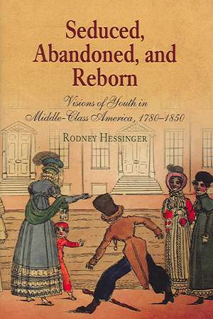 Seduced, Abandoned, and Reborn – Visions of Youth in Middle–Class America, 178–185 de Rodney Hessinger