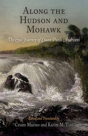 Along the Hudson and Mohawk – The 1790 Journey of Count Paolo Andreani de Cesare Marino