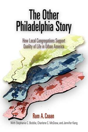 The Other Philadelphia Story – How Local Congregations Support Quality of Life in Urban America de Ram A. Cnaan