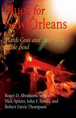 Blues for New Orleans – Mardi Gras and America`s Creole Soul de Roger Abrahams