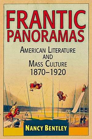 Frantic Panoramas – American Literature and Mass Culture, 187–192 de Nancy Bentley