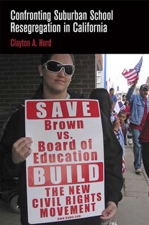 Confronting Suburban School Resegregation in California de Clayton A. Hurd