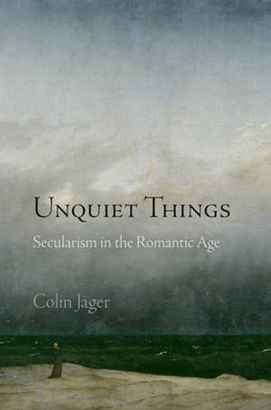 Unquiet Things de Colin Jager