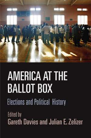 America at the Ballot Box – Elections and Political History de Gareth Davies