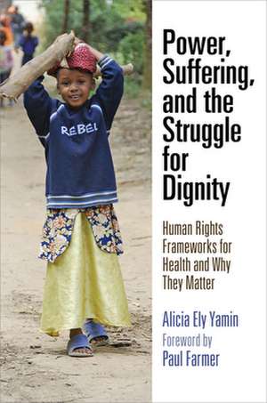 Power, Suffering, and the Struggle for Dignity de Alicia Ely Yamin