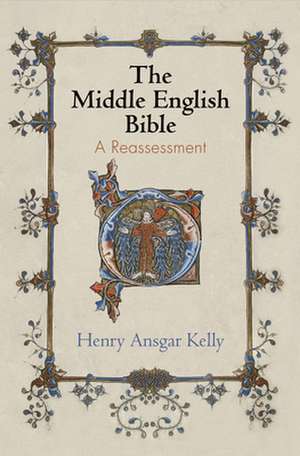 The Middle English Bible – A Reassessment de Henry Ansgar Kelly