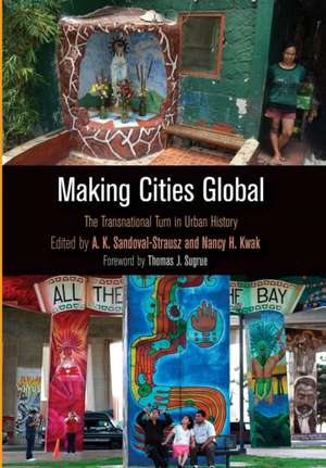 Making Cities Global – The Transnational Turn in Urban History de A. K. Sandoval–straus