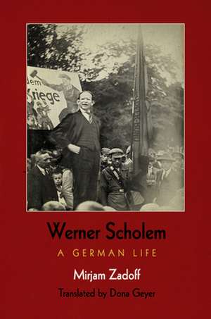 Werner Scholem – A German Life de Mirjam Zadoff