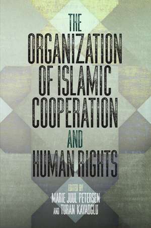 The Organization of Islamic Cooperation and Human Rights de Marie Juul Petersen