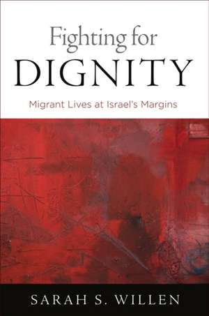 Fighting for Dignity de Sarah S Willen