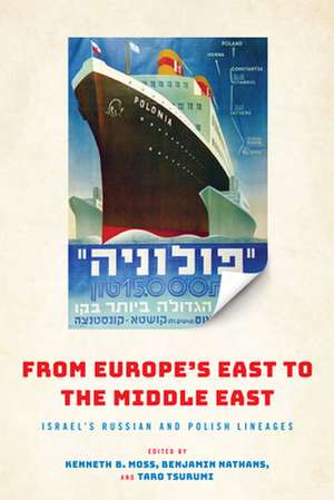 From Europe`s East to the Middle East – Israel`s Russian and Polish Lineages de Kenneth Moss