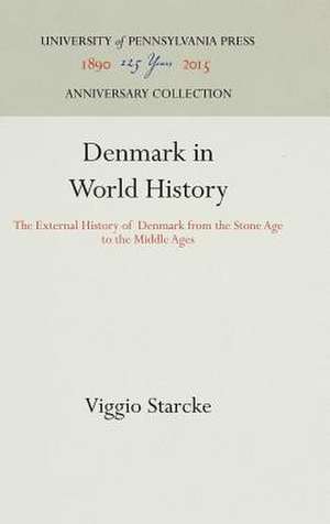 Denmark in World History – The External History of Denmark from the Stone Age to the Middle Ages de Viggio Starcke