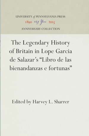 The Legendary History of Britain in Lope Garcia de Salazar`s "Libro de las bienandanzas e fortunas" de Harvey L. Sharrer