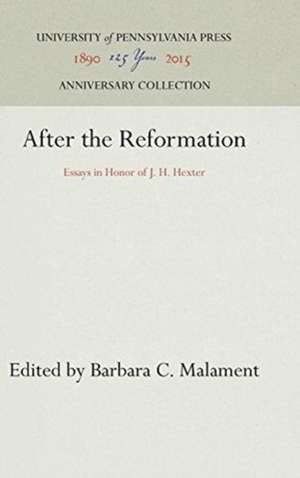 After the Reformation – Essays in Honor of J. H. Hexter de Barbara C. Malament