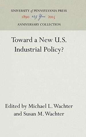 Toward a New U.S. Industrial Policy? de Michael L. Wachter