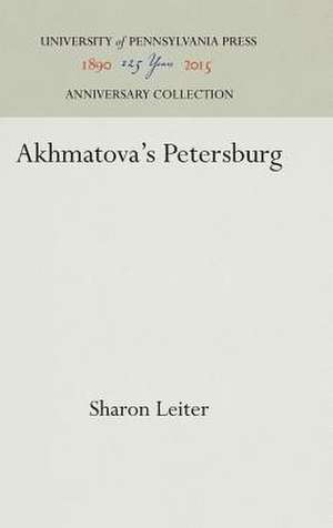 Akhmatova`s Petersburg de Sharon Leiter