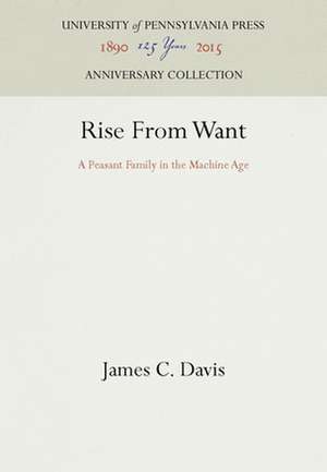 Rise From Want – A Peasant Family in the Machine Age de James C. Davis