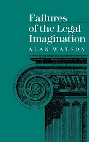 Failures of the Legal Imagination de Alan Watson